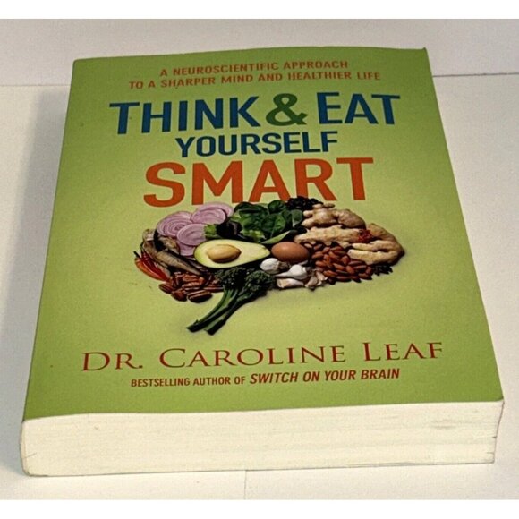 Think and Eat Yourself Smart 9780801072888 Dr Caroline Leaf NEW - Picture 4 of 6